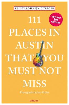 111 Places in Austin That You Must Not Miss (Revised 2nd Edition)